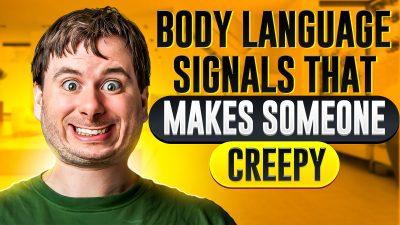 Decoding the Unsettling: 5 Body Language Signals that Give off a Creepy Vibe