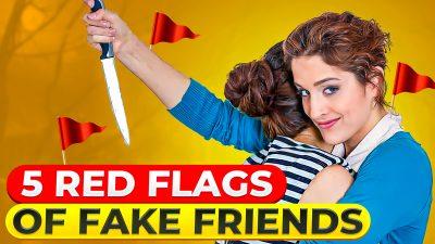 Protecting Your Inner Circle: 5 Red Flags Signs of Fake Friends